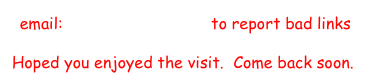  email:  uriel21@gt.rr.com to report bad links
Hoped you enjoyed the visit.  Come back soon.